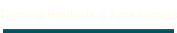 Tanning Products & Accessories